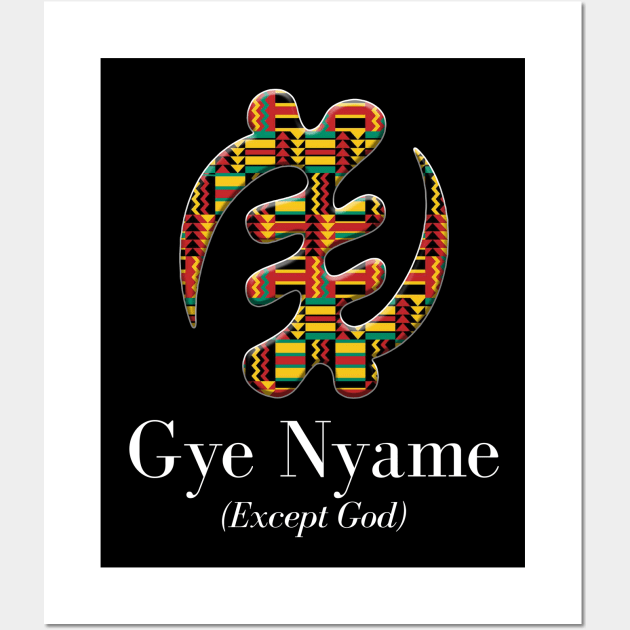 Gye Nyame (Except God) Wall Art by ArtisticFloetry